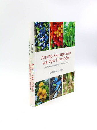 Książka "Amatorska Uprawa Warzyw i Owoców" – Marek Weczerek