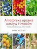 Książka "Amatorska Uprawa Warzyw i Owoców" – Marek Weczerek