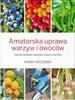 Książka Amatorska Uprawa Warzyw i Owoców – Marek Weczerek